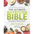 The Ultimate Nutrition Bible: Easily Create the Perfect Diet That Fits Your Lifestyle, Goals, and Genetics - Hardcover