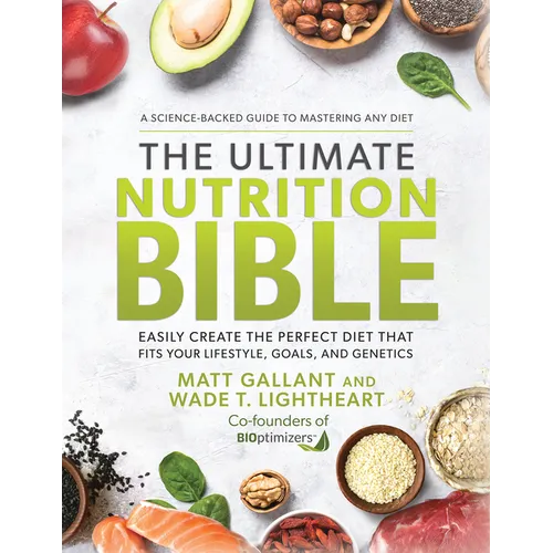 The Ultimate Nutrition Bible: Easily Create the Perfect Diet That Fits Your Lifestyle, Goals, and Genetics - Hardcover