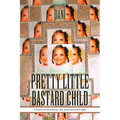 Pretty Little Bastard Child: (A Memoir Of The Darkness That Turned On GOD'S Light) - Paperback