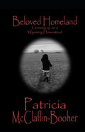 Beloved Homeland: Growing up on a Wyoming Homestead - Paperback