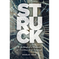 Struck: A Husband's Memoir of Trauma and Triumph - Paperback