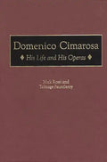 Domenico Cimarosa: His Life and His Operas - Hardcover