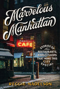 Marvelous Manhattan: Stories of the Restaurants, Bars, and Shops That Make This City Special - Hardcover