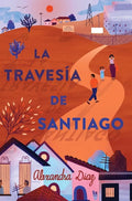 La Travesía de Santiago (Santiago's Road Home) - Hardcover
