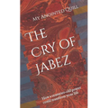 The Cry of Jabez: How a centuries-old prayer could transform your life - Paperback