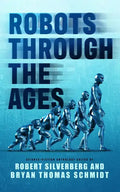 Robots Through the Ages: A Science Fiction Anthology - Paperback