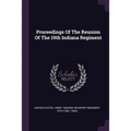 Proceedings Of The Reunion Of The 19th Indiana Regiment - Paperback