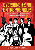 Everyone Is an Entrepreneur: Selling Economic Self-Determination in a Post-Soviet World - Hardcover