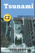 Spanish Novels: Tsunami (Spanish Novels for High Advanced Learners - C2) - Paperback