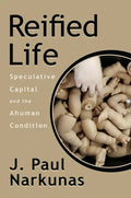 Reified Life: Speculative Capital and the Ahuman Condition - Paperback