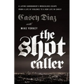 The Shot Caller: A Latino Gangbanger's Miraculous Escape from a Life of Violence to a New Life in Christ - Paperback