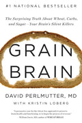 Grain Brain: The Surprising Truth about Wheat, Carbs, and Sugar--Your Brain's Silent Killers - Hardcover