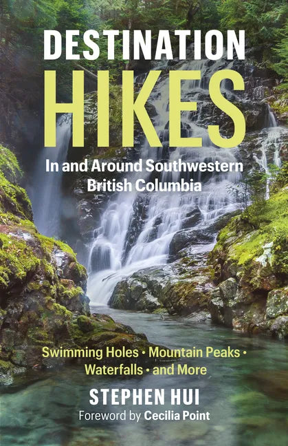 Destination Hikes: In and Around Southwestern British Columbia - Paperback