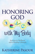 Honoring God with My Body: Journey to Wellness and a Healthy Lifestyle - Paperback
