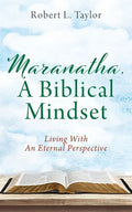 Maranatha, A Biblical Mindset: Living With An Eternal Perspective - Paperback