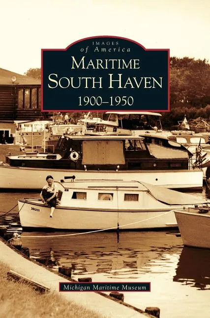 Maritime South Haven: 1900-1950 - Hardcover