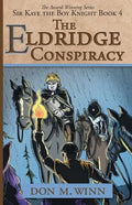 The Eldridge Conspiracy: Sir Kaye the Boy Knight Book 4 - Paperback
