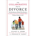 The Collaborative Way to Divorce: The Revolutionary Method That Results in Less Stress, Lowercosts, and Happier Kids--Without Going to Court - Paperback