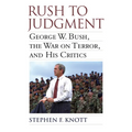 Rush to Judgment: George W. Bush, the War on Terror, and His Critics - Hardcover