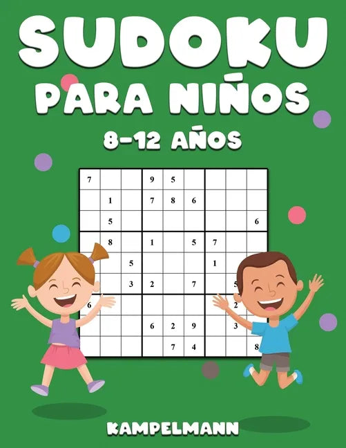 Sudoku Para Niños 8-12 Años: 200 Sudoku para Niños de 8-12 Años con Soluciones - Entrena la Memoria y la Lógica - Paperback