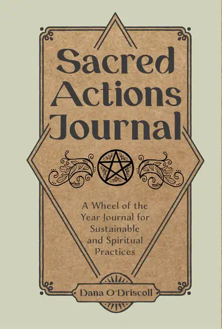 Sacred Actions Journal: A Wheel of the Year Journal for Sustainable and Spiritual Practices - Paperback