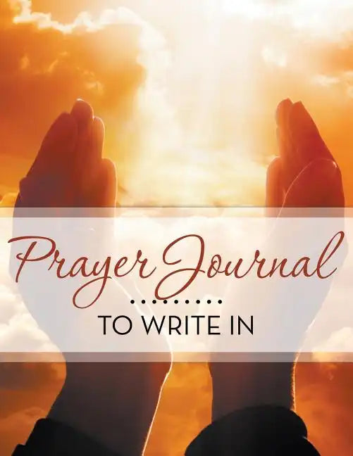 Prayer Journal To Write In - Paperback