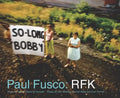 Paul Fusco: Rfk - Hardcover
