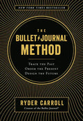 The Bullet Journal Method: Track the Past, Order the Present, Design the Future - Hardcover