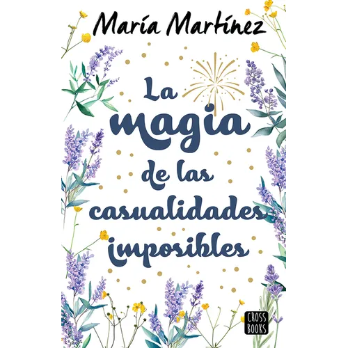 La Magia de Las Casualidades Imposibles (Novela) / The Magic of Impossible Coincidences (a Novel) - Paperback