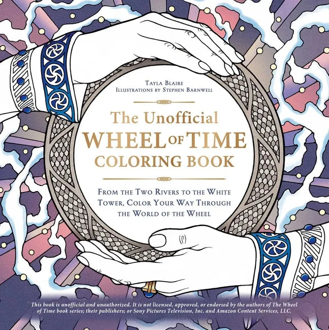 The Unofficial Wheel of Time Coloring Book: From the Two Rivers to the White Tower, Color Your Way Through the World of the Wheel - Paperback