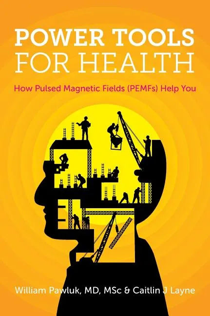 Power Tools for Health: How pulsed magnetic fields (PEMFs) help you - Hardcover