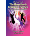 The Secret of the Masculine & Feminine Energies: A Guide to Healing Relationships - Paperback