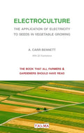 Electroculture - The Application of Electricity to Seeds in Vegetable Growing - Paperback