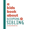 A Kids Book About Becoming a Sibling - Hardcover
