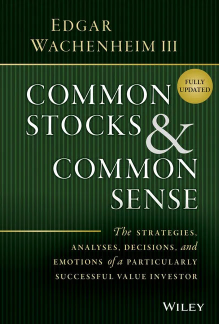 Common Stocks and Common Sense: The Strategies, Analyses, Decisions, and Emotions of a Particularly Successful Value Investor - Hardcover