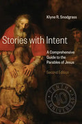 Stories with Intent: A Comprehensive Guide to the Parables of Jesus - Hardcover