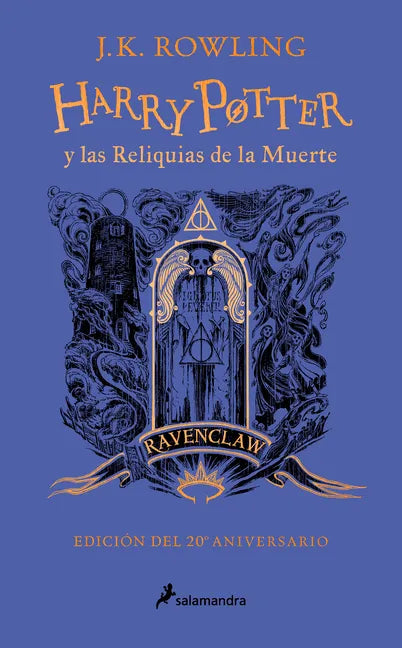 Harry Potter Y Las Reliquias de la Muerte (20 Aniv. Ravenclaw) / Harry Potter and the Deathly Hallows (Ravenclaw) - Hardcover