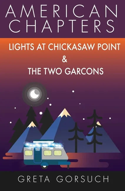 Lights at Chickasaw Point and The Two Garcons: American Chapters - Paperback