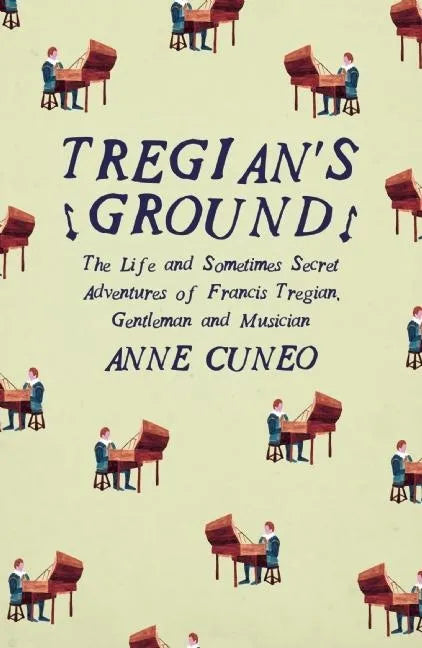 Tregian'S Ground: The Life and Sometimes Secret Adventures of Francis Tregian, Gentleman and Musician - Paperback