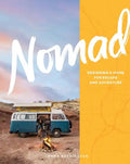 Nomad: Designing a Home for Escape and Adventure - Hardcover