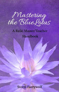 Mastering the BlueLotus: A Reiki Master/Teacher Handbook - Paperback