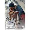 Recklessly in Love: A Steamy Small-Town Forced Proximity Romance - Hardcover