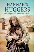 Hannah's Huggers: Building God's Army of Love - Paperback
