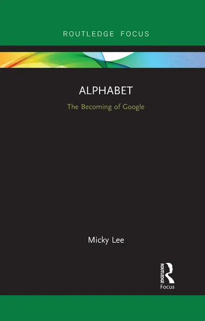 Alphabet: The Becoming of Google - Paperback
