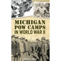 Michigan POW Camps in World War II - Hardcover