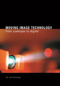Moving Image Technology: From Zoetrope to Digital - Paperback