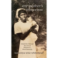 my mother's tomorrow: dispatches through the lens of Baltimore's Black Butterfly - Hardcover