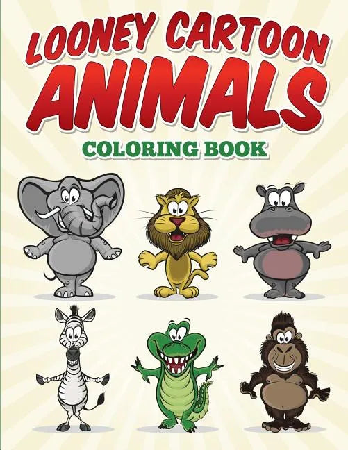 Looney Cartoon Animals Coloring Book - Paperback