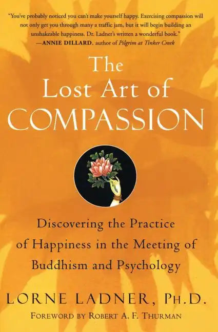 The Lost Art of Compassion: Discovering the Practice of Happiness in the Meeting of Buddhism and Psychology - Paperback