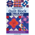Quick & Easy Quilt Block Builder: Frustration-Free Instructions for Piecing; How-To Illustrations & Easy-To-Follow Charts - Paperback